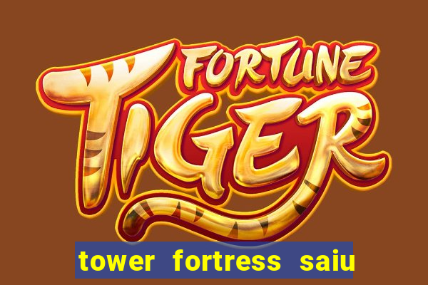 tower fortress saiu da play store